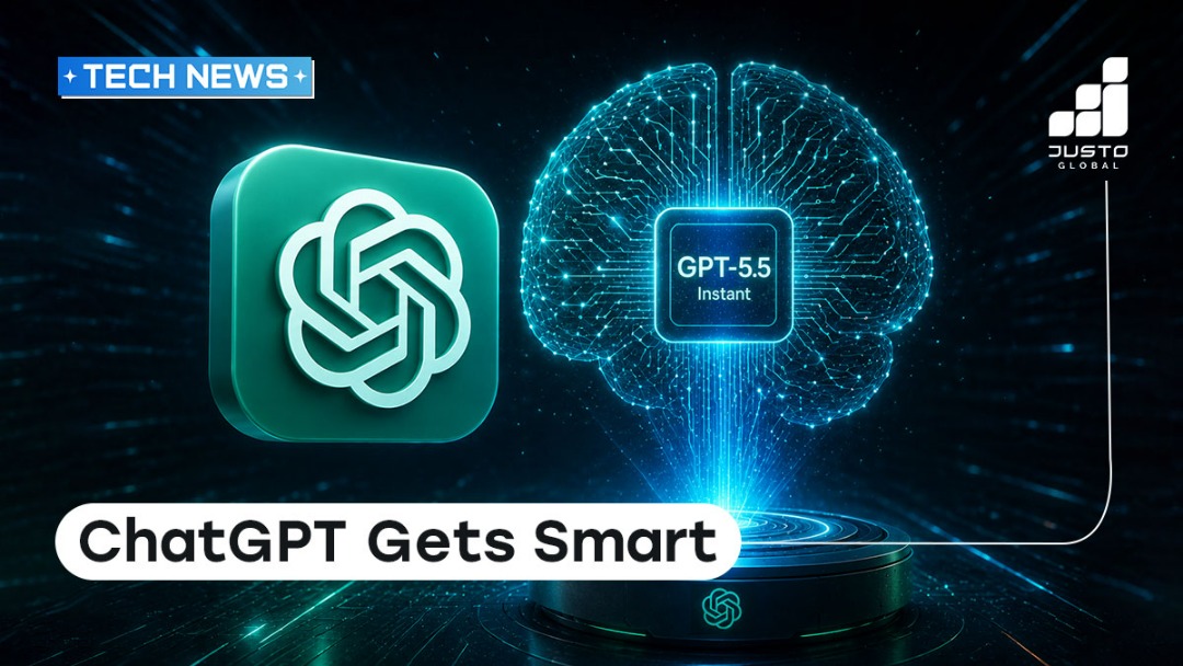 ChatGPT Gets GPT-5.5 Instant Upgrade | Justo Global 